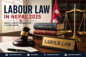 Read more about the article Labour Law in Nepal 2025: Employment, Wages, Leave & Termination Rules